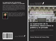 Portada del libro de La superación de la dicotomía clásica entre lo público y lo privado