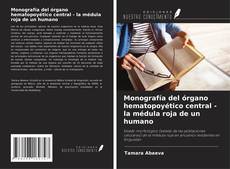 Couverture de Monografía del órgano hematopoyético central - la médula roja de un humano