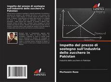 Buchcover von Impatto del prezzo di sostegno sull'industria dello zucchero in Pakistan