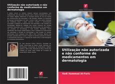 Buchcover von Utilização não autorizada e não conforme de medicamentos em dermatologia