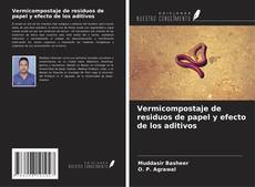 Couverture de Vermicompostaje de residuos de papel y efecto de los aditivos