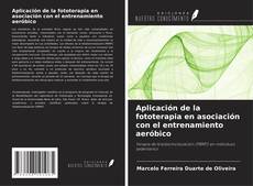 Couverture de Aplicación de la fototerapia en asociación con el entrenamiento aeróbico