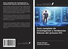 Couverture de Guía completa de investigación y tendencias futuras del proceso ETL