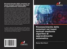 Copertina di Riconoscimento delle emozioni nei tweet testuali mediante algoritmi di apprendimento automatico