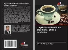Copertina di L'agricoltura familiare brasiliana: sfide e tendenze