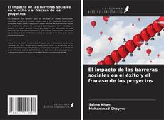 Couverture de El impacto de las barreras sociales en el éxito y el fracaso de los proyectos