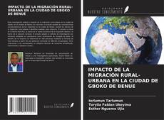 Copertina di IMPACTO DE LA MIGRACIÓN RURAL-URBANA EN LA CIUDAD DE GBOKO DE BENUE