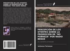 Capa do livro de PERCEPCIÓN DE LOS OYENTES SOBRE LA PROMOCIÓN DE "NO POBREZA" POR RADIO BENUE 