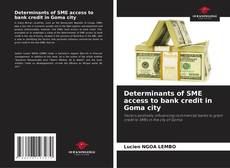 Buchcover von Determinants of SME access to bank credit in Goma city