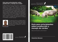 Copertina di Guía para principiantes sobre producción y manejo de cerdos