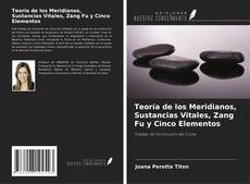 Teoría de los Meridianos, Sustancias Vitales, Zang Fu y Cinco Elementos kitap kapağı