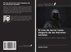 Couverture de El cine de terror como alegoría de los horrores sociales