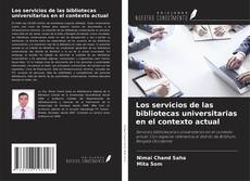 Capa do livro de Los servicios de las bibliotecas universitarias en el contexto actual 