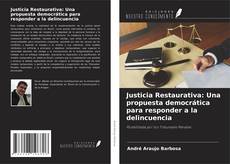 Copertina di Justicia Restaurativa: Una propuesta democrática para responder a la delincuencia