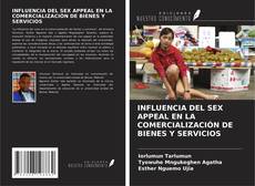 Copertina di INFLUENCIA DEL SEX APPEAL EN LA COMERCIALIZACIÓN DE BIENES Y SERVICIOS