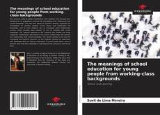 Buchcover von The meanings of school education for young people from working-class backgrounds