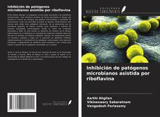 Buchcover von Inhibición de patógenos microbianos asistida por riboflavina