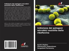 Copertina di Inibizione dei patogeni microbici assistita dalla riboflavina