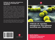 Bookcover of Inibição de agentes patogénicos microbianos assistida por riboflavina