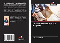Couverture de La carie dentale e la sua diagnosi