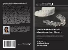 Copertina di Fuerzas extrusivas de los adaptadores Clear Aligners