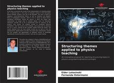 Portada del libro de Structuring themes applied to physics teaching