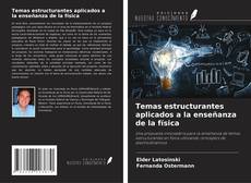 Copertina di Temas estructurantes aplicados a la enseñanza de la física