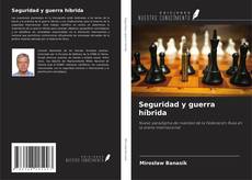 Couverture de Seguridad y guerra híbrida