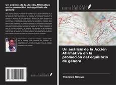 Couverture de Un análisis de la Acción Afirmativa en la promoción del equilibrio de género