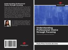 Bookcover of Understanding Professional Choice through Focusing