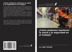 Copertina di ¿Cómo podemos mantener la salud y la seguridad en el trabajo?