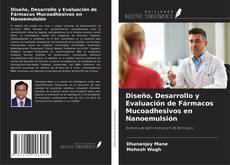 Copertina di Diseño, Desarrollo y Evaluación de Fármacos Mucoadhesivos en Nanoemulsión