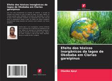 Buchcover von Efeito dos tóxicos inorgânicos da lagoa de Okobaba em Clarias gareipinus