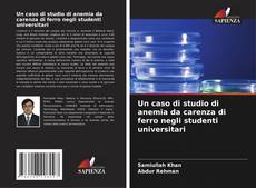 Обложка Un caso di studio di anemia da carenza di ferro negli studenti universitari