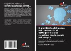 Capa do livro de Il significato del lavoro nel commercio al dettaglio e la sua relazione con la salute psicologica 