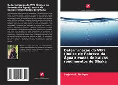 Buchcover von Determinação do WPI (Índice de Pobreza da Água): zonas de baixos rendimentos de Dhaka