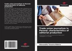 Buchcover von Trade union journalism in Paraná: characteristics of editorial production