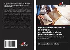 Обложка Il giornalismo sindacale in Paraná: caratteristiche della produzione editoriale