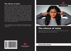 Portada del libro de The silence of noise
