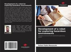 Portada del libro de Development of a robot for exploring hazardous environments
