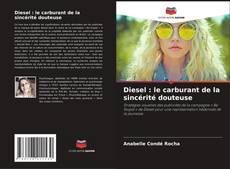 Обложка Diesel : le carburant de la sincérité douteuse