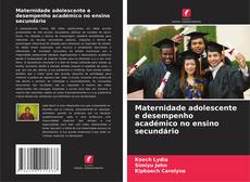 Buchcover von Maternidade adolescente e desempenho académico no ensino secundário