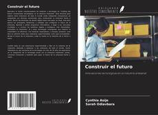 Copertina di Construir el futuro