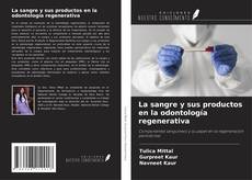 Copertina di La sangre y sus productos en la odontología regenerativa