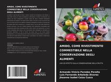 AMIDO, COME RIVESTIMENTO COMMESTIBILE NELLA CONSERVAZIONE DEGLI ALIMENTI kitap kapağı