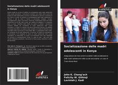 Socializzazione delle madri adolescenti in Kenya kitap kapağı
