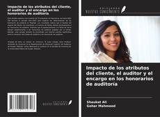 Copertina di Impacto de los atributos del cliente, el auditor y el encargo en los honorarios de auditoría