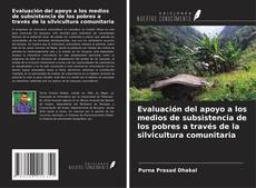 Capa do livro de Evaluación del apoyo a los medios de subsistencia de los pobres a través de la silvicultura comunitaria 