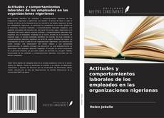 Buchcover von Actitudes y comportamientos laborales de los empleados en las organizaciones nigerianas