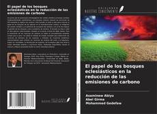 Copertina di El papel de los bosques eclesiásticos en la reducción de las emisiones de carbono
